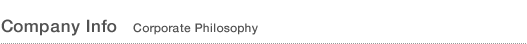 Company Info - Corporate Philosophy