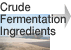Crude Fermentation Ingredients